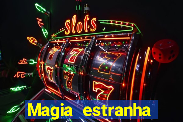 Magia estranha filme completo dublado